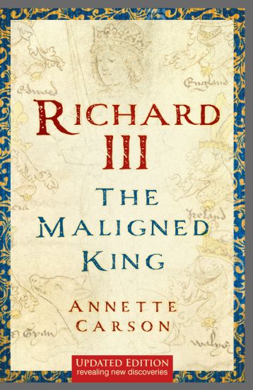 Richard III: The Maligned King