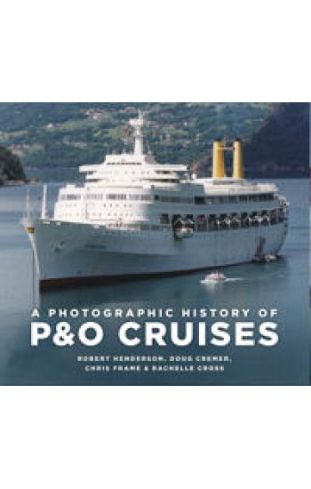 A Photographic History of P&O Cruises