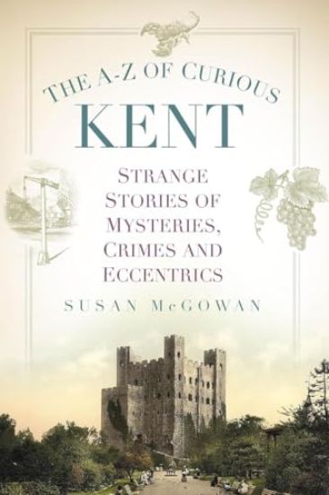 The A-Z of Curious Kent