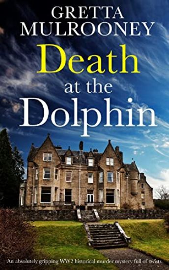 DEATH AT THE DOLPHIN an absolutely gripping WW2 historical murder mystery full of twists