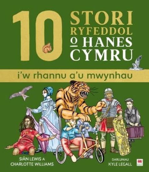 10 Stori Rhyfeddol o Hanes Cymru (i'w rhannu a'u mwynhau)