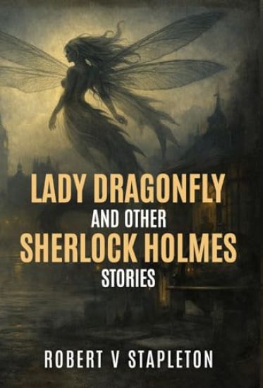 Lady Dragonfly and Other Sherlock Holmes Stories