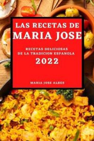 Las Recetas de Maria Jose 2022
