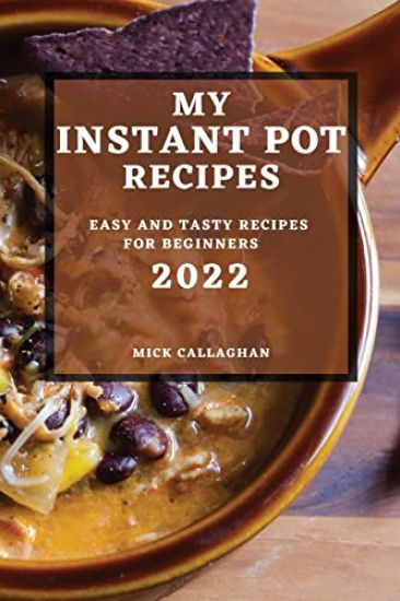 My Instant Pot Recipes 2022