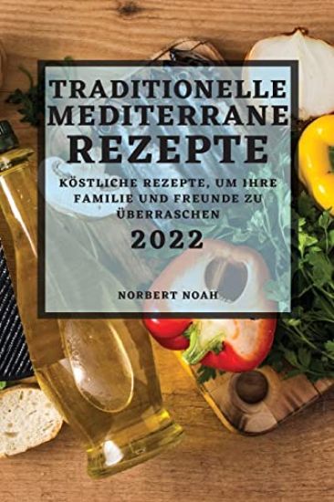 Traditionelle Mediterrane Rezepte 2022