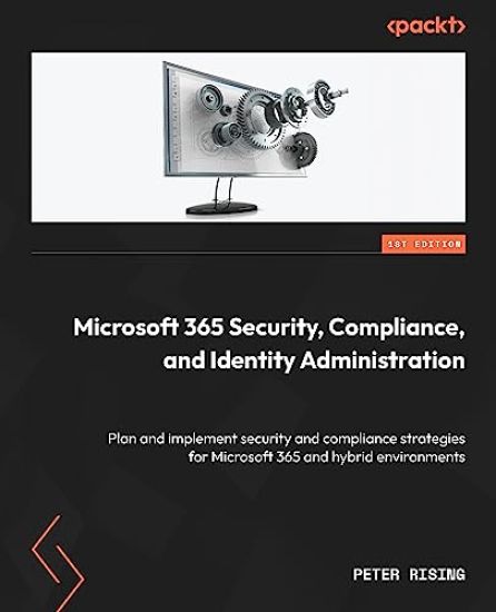 Microsoft 365 Security, Compliance, and Identity Administration