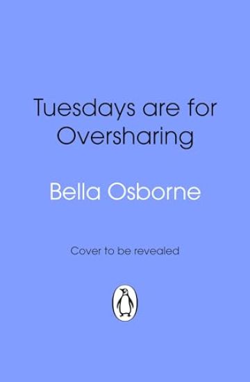 Tuesdays are for Oversharing