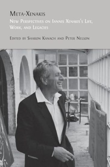 Meta-Xenakis: New Perspectives on Iannis Xenakis's Life, Work, and Legacies
