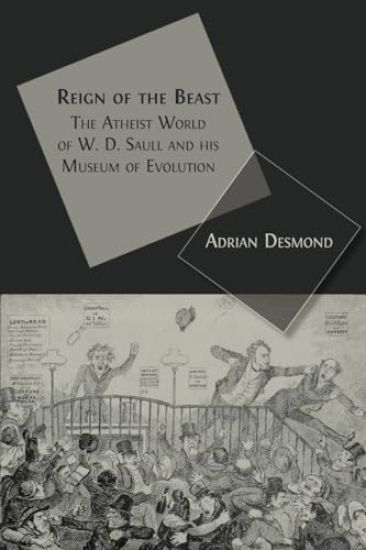 Reign of the Beast: The Atheist World of W. D. Saull and his Museum of Evolution