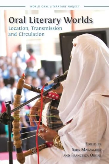 Oral Literary Worlds: Location, Transmission and Circulation