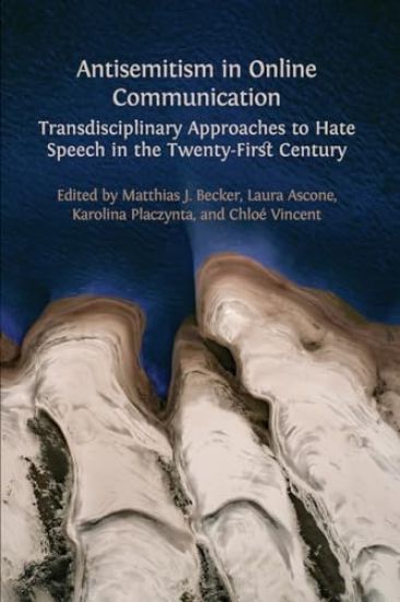 Antisemitism in Online Communication: Transdisciplinary Approaches to Hate Speech in the Twenty-First Century