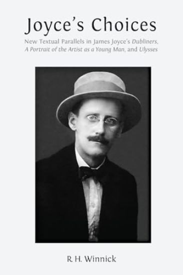 Joyce's Choices: New Textual Parallels in James Joyce's 'Dubliners', 'A Portrait of the Artist as a Young Man', and 'Ulysses'