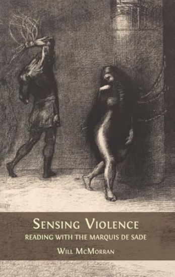 Sensing Violence: Reading with the Marquis de Sade
