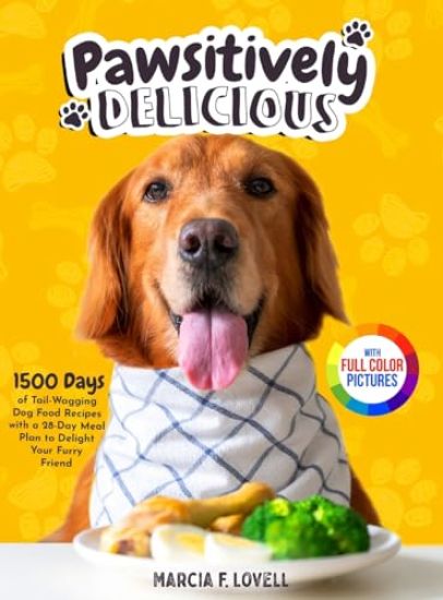 Pawsitively Delicious: 1500 Days of Tail-Wagging Dog Food Recipes with a 28-Day Meal Plan to Delight Your Furry Friend｜Full Color Edition