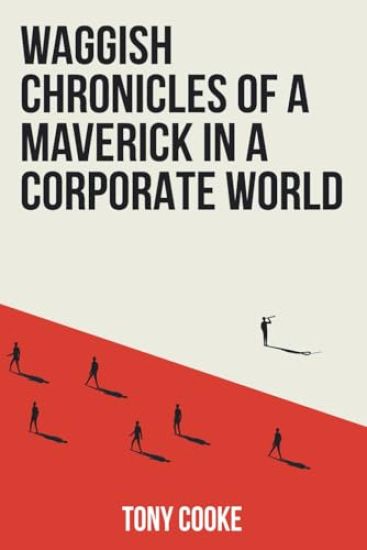 Waggish Chronicles of a Maverick in a Corporate World