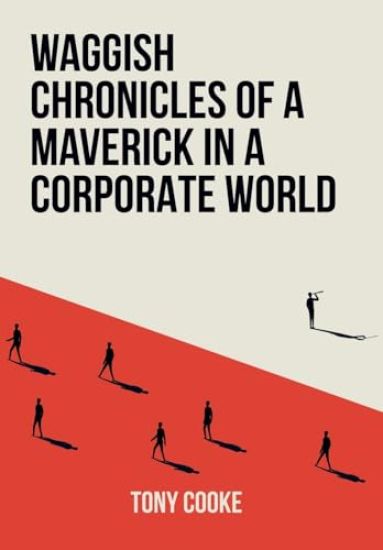 Waggish Chronicles of a Maverick in a Corporate World