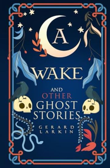 A Wake and Other Ghost Stories