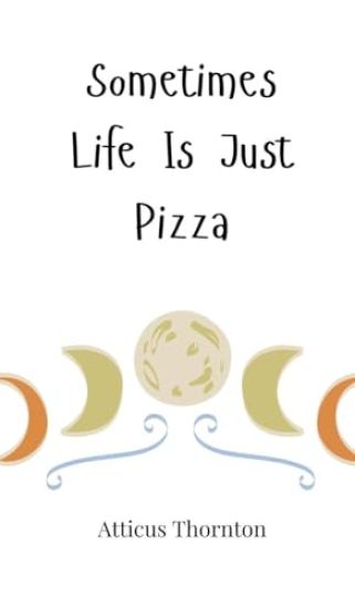 Sometimes Life Is Just Pizza