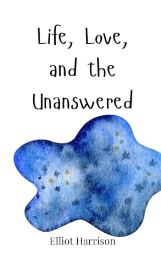 Life, Love, and the Unanswered