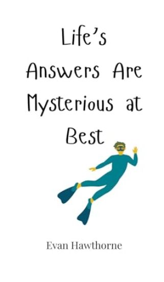 Life's Answers Are Mysterious at Best