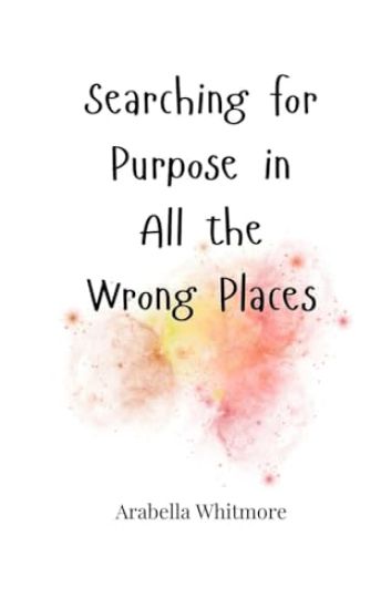 Searching for Purpose in All the Wrong Places