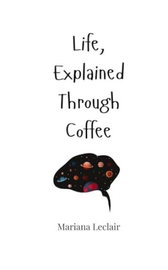 Life, Explained Through Coffee