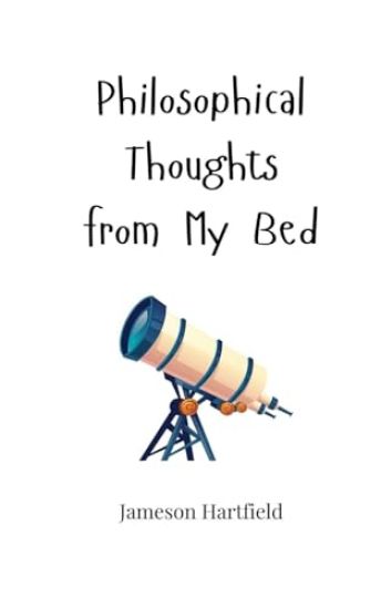 Philosophical Thoughts from My Bed