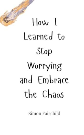 How I Learned to Stop Worrying and Embrace the Chaos