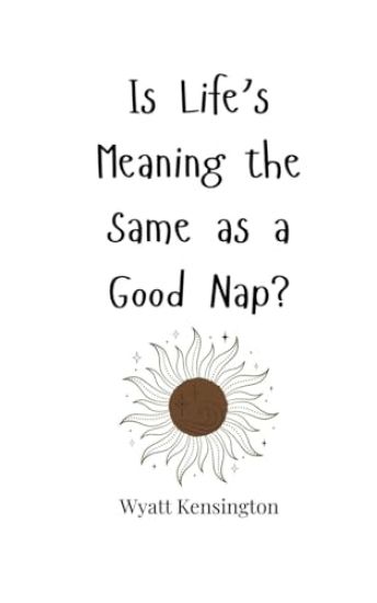 Is Life's Meaning the Same as a Good Nap?