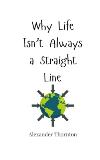 Why Life Isn't Always a Straight Line