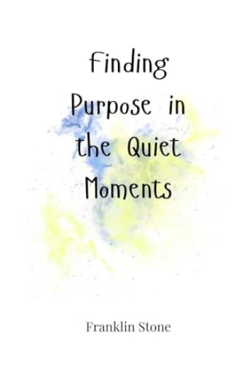 Finding Purpose in the Quiet Moments