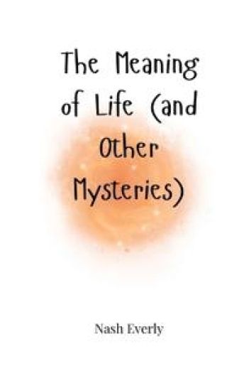 The Meaning of Life (and Other Mysteries)