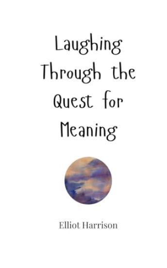 Laughing Through the Quest for Meaning
