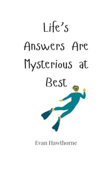 Life's Answers Are Mysterious at Best