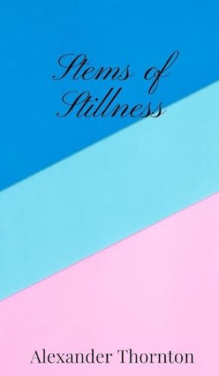 Stems of Stillness