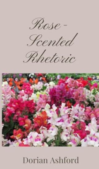 Rose-Scented Rhetoric