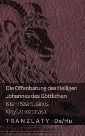 Die Offenbarung des Heiligen Johannes des Göttlichen / Isteni Szent János kinyilatkoztatása