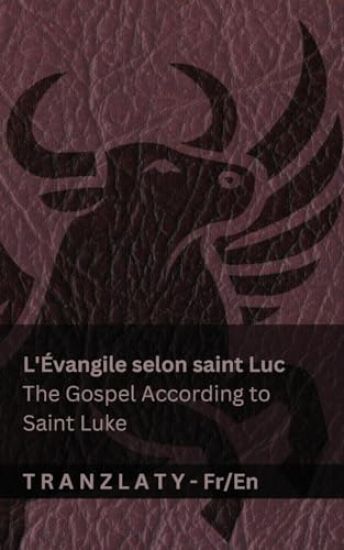 L'Évangile selon saint Luc / The Gospel According to Saint Luke (La Bible / The Bible)
