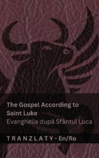 The Gospel According to Saint Luke / Evanghelia dupa Sfântul Luca (The Bible / Biblia)