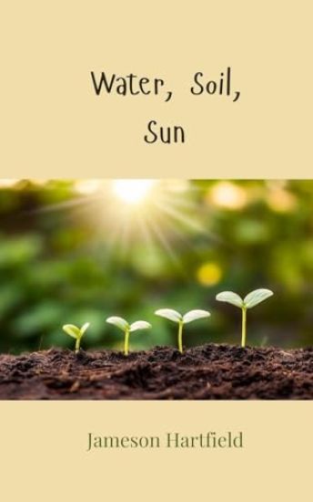 Water, Soil, Sun