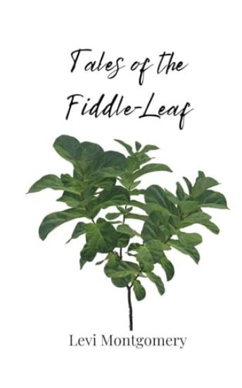 Tales of the Fiddle-Leaf