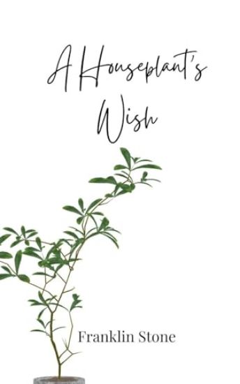 A Houseplant's Wish