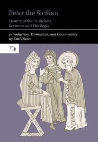 Peter the Sicilian: History of the Paulicians, Sermons and Florilegia