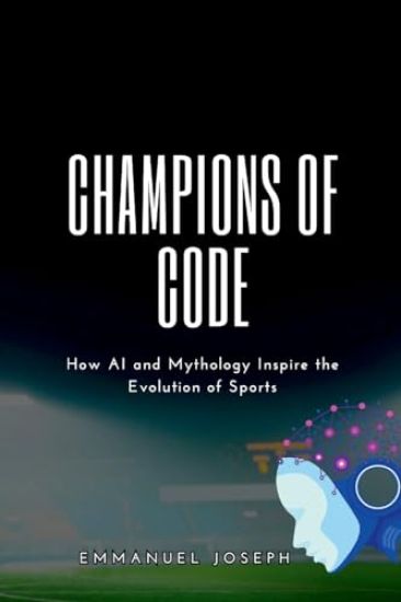 Champions of Code, How AI and Mythology Inspire the Evolution of Sports