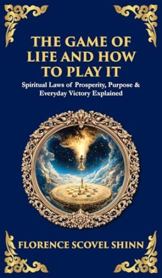 The Game of Life and How to Play It: Spiritual Laws of Prosperity, Purpose & Everyday Victory Explained (Deluxe Hardbound Edition)