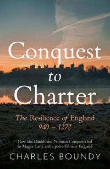 CONQUEST TO CHARTER– The Resilience of England