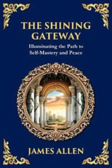 The Shining Gateway: Illuminating the Path to Self-Mastery and Peace (Large Print Deluxe Edition For Easy Reading)