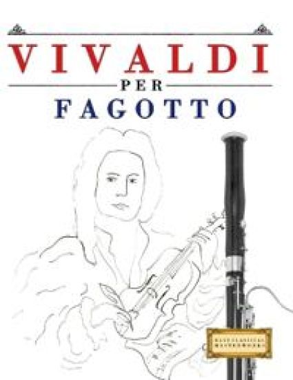 Vivaldi per Fagotto: 10 Pezzi Facili per Fagotto Libro per Principianti
