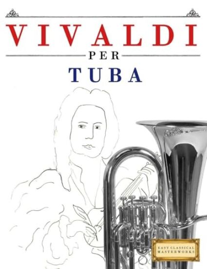 Vivaldi per Tuba: 10 Pezzi Facili per Tuba Libro per Principianti