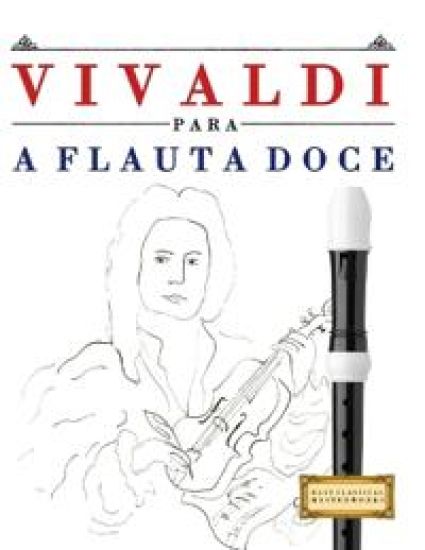 Vivaldi para a Flauta Doce: 10 peças fáciles para a Flauta Doce livro para principiantes